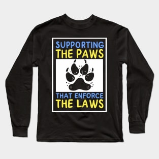 K9 POLICE DOG: Supporting The Paws Long Sleeve T-Shirt